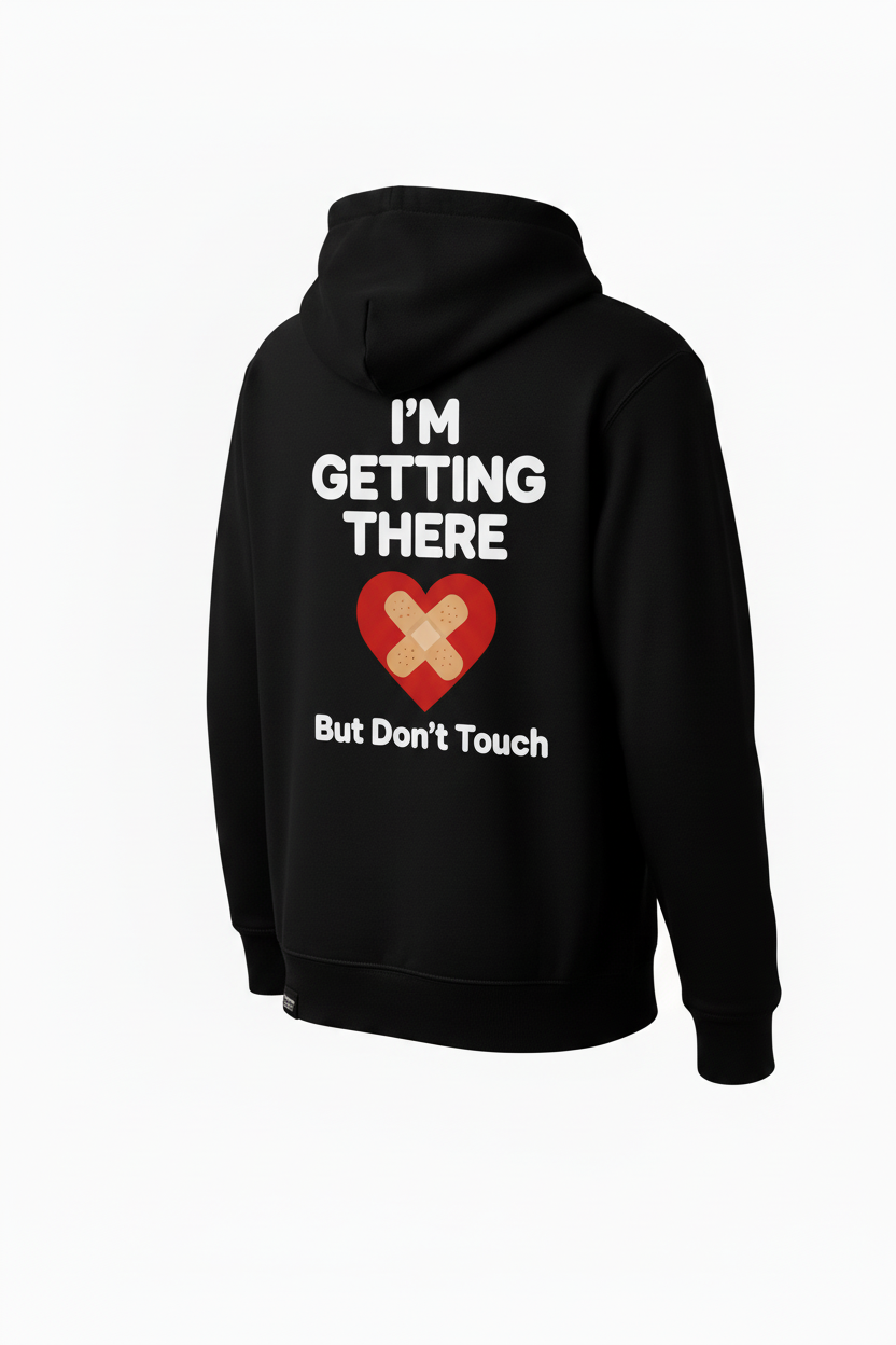 I'm Getting There But Don't Touch — Hoodie Back