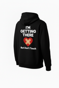 I'm Getting There But Don't Touch — Hoodie Back
